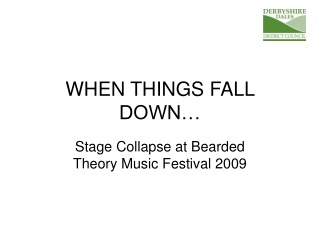 WHEN THINGS FALL DOWN…