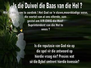 Wat 'n vraag om te oordink ! Het God so 'n sluwe,moorddadige wese,