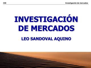 INVESTIGACIÓN DE MERCADOS LEO SANDOVAL AQUINO