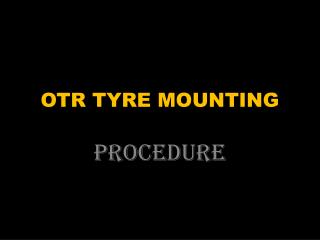 OTR TYRE MOUNTING