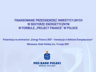 FINANSOWANIE PRZEDSIĘWZIĘĆ INWESTYCYJNYCH W SEKTORZE ENERGETYCZNYM