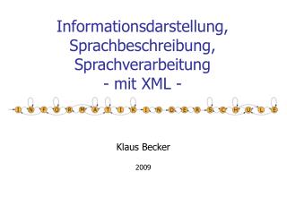 Informationsdarstellung, Sprachbeschreibung, Sprachverarbeitung - mit XML -