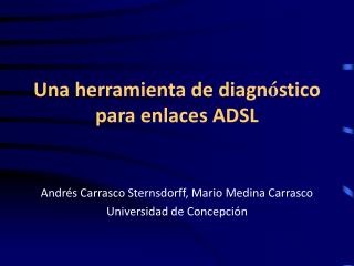 Una herramienta de diagn ó stico para enlaces ADSL