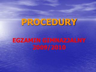 PROCEDURY EGZAMIN GIMNAZJALNY 2009/2010