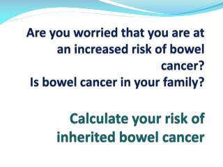Have 3 or more people in your family had bowel cancer?