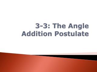 3-3: The Angle Addition Postulate