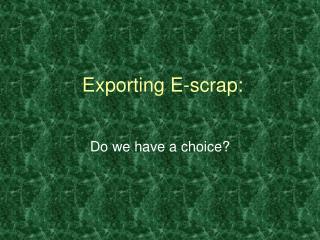 Exporting E-scrap: