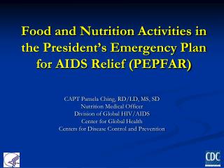 Food and Nutrition Activities in the President’s Emergency Plan for AIDS Relief (PEPFAR)