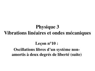 Physique 3 Vibrations linéaires et ondes mécaniques