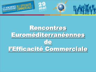 Rencontres Euroméditerranéennes de l’Efficacité Commerciale