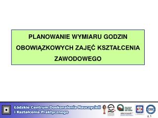 PLANOWANIE WYMIARU GODZIN OBOWIĄZKOWYCH ZAJĘĆ KSZTAŁCENIA ZAWODOWEGO