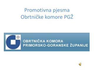 Promotivna pjesma Obrtničke komore PGŽ