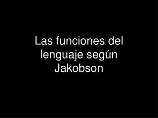 Las funciones del lenguaje según Jakobson