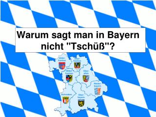 Warum sagt man in Bayern nicht &quot;Tschüß&quot;?