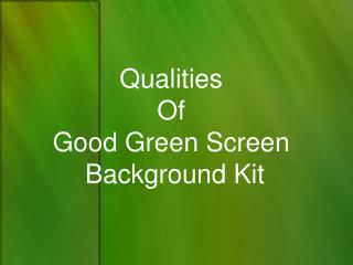 Qualities of a Good Green Screen Background Kit