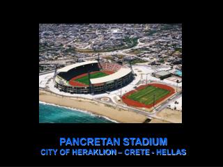 PANCRETAN STADIUM CITY OF HERAKLION – CRETE - HELLAS