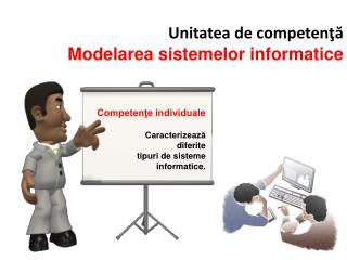 Unitatea de competenţă Modelarea sistemelor informatice