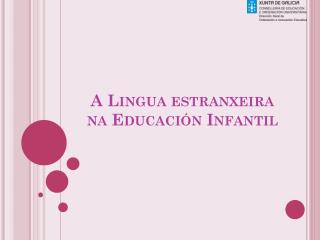 A Lingua estranxeira na Educación Infantil