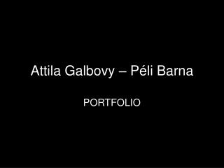 Attila Galbovy – Péli Barna