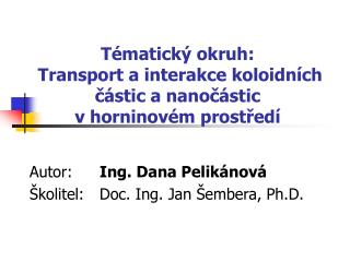 Tématický okruh: Transport a interakce koloidních částic a nanočástic v horninovém prostředí