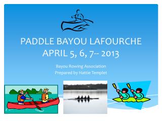 PADDLE BAYOU LAFOURCHE APRIL 5, 6, 7-- 2013