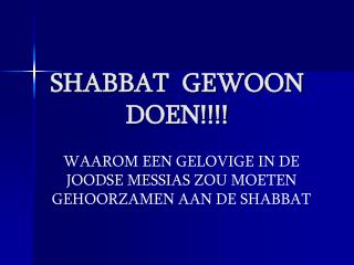 SHABBAT GEWOON DOEN!!!!