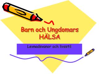 Barn och Ungdomars HÄLSA