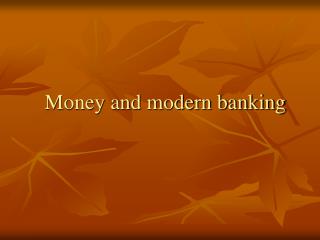 Money and modern banking