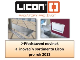 Představení novinek a inovací v sortimentu Licon pro rok 2012