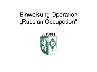 Einweisung Operation „Russian Occupation“