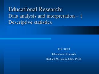 Educational Research: Data analysis and interpretation – 1 Descriptive statistics