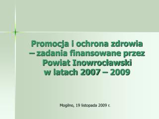 Promocja i ochrona zdrowia – zadania finansowane przez Powiat Inowrocławski w latach 2007 – 2009