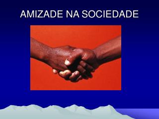 AMIZADE NA SOCIEDADE