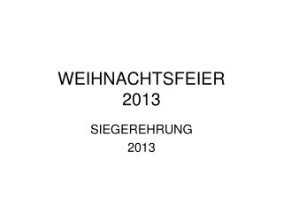 WEIHNACHTSFEIER 2013