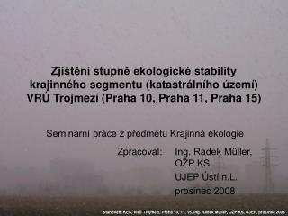 Zpracoval:	Ing. Radek Műller, 			OŽP KS, 		UJEP Ústí n.L. 		prosinec 2008