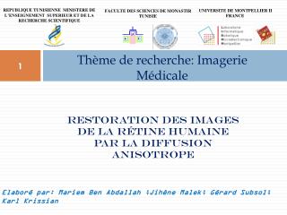 Restoration DES IMAGES DE LA RéTINE HUMAINE PAR LA DIFFUSION ANISOTROPE