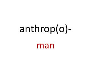 anthrop(o)-