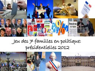Jeu des 7 familles en politique: présidentielles 2012