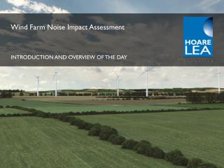 Wind Farm Noise Impact Assessment INTRODUCTION AND OVERVIEW OF THE DAY