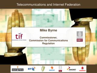 Mike Byrne Commissioner, Commission for Communications Regulation
