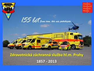 Zdravotnická záchranná služba hl.m. Prahy 1857 - 2013