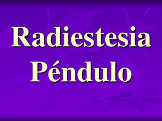 Radiestesia Péndulo
