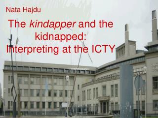 The kindapper and the kidnapped: Interpreting at the ICTY