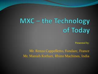 MXC – the Technology of Today