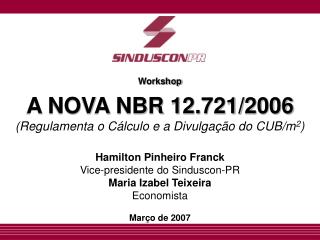 Workshop A NOVA NBR 12.721/2006 (Regulamenta o Cálculo e a Divulgação do CUB/m 2 )