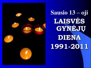 Sausio 13 – oji LAISVĖS GYNĖJŲ DIENA 1991-2011