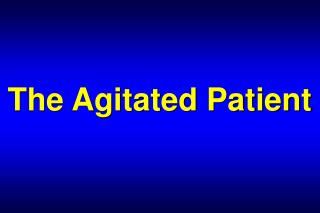 The Agitated Patient