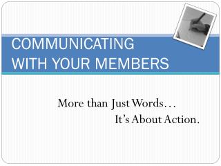 COMMUNICATING WITH YOUR MEMBERS