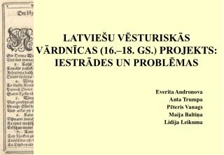 LATVIEŠU VĒSTURISKĀS VĀRDNĪCAS (16.–18. GS.) PROJEKTS: IESTRĀDES UN PROBLĒMAS