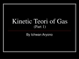 Kinetic Teori of Gas (Part 1)